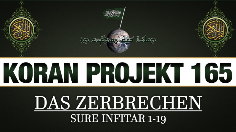 Koran Projekt 165 | Das Zerbrechen | Sure Infitar 1-19