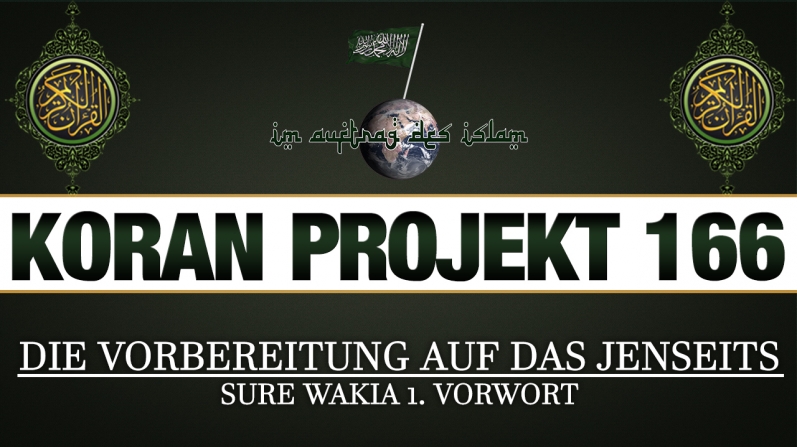 Koran Projekt 166 | Die Vorbereitung auf das Jenseits | Sure Wakia 1. Vorwort
