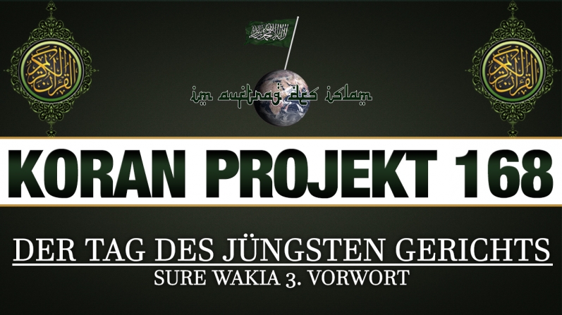 Koran Projekt 168 | Der Tag des Jüngsten Gerichts | Sure Wakia 3. Vorwort