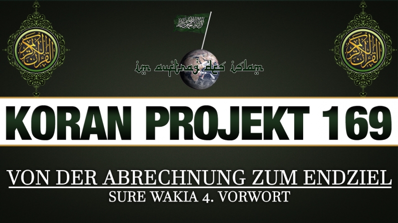 Koran Projekt 169 | Von der Abrechnung zum Endziel | Sure Wakia 4. Vorwort