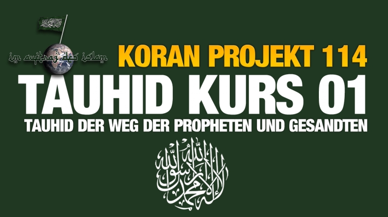 Koran Projekt 114 | Tauhid Kurs 01 | Tauhid - Der Weg der Propheten und Gesandten