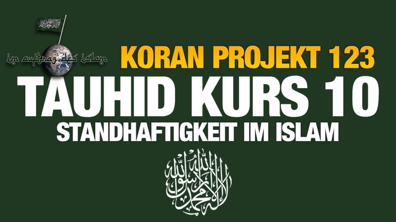 Koran Projekt 123 | Tauhid Kurs 10 | Standhaftigkeit im Islam