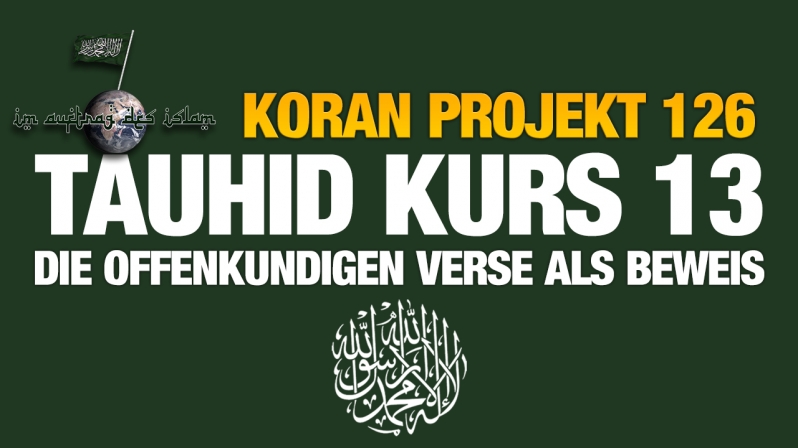 Koran Projekt 126 | Tauhid Kurs 13 | Die offenkundigen Verse als Beweis