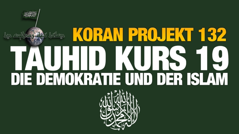 Koran Projekt 132 | Tauhid Kurs 19 | Die Demokratie und der Islam