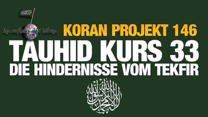 Koran Projekt 146 | Tauhid Kurs 33 | Die Hindernisse vom Tekfir