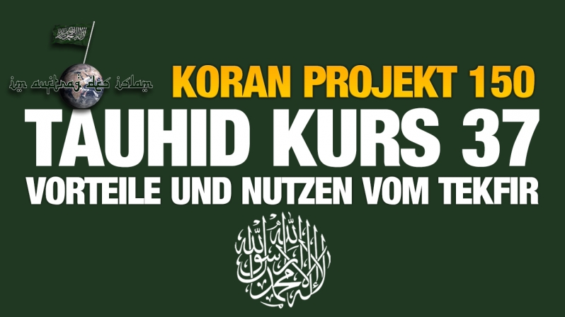 Koran Projekt 150 | Tauhid Kurs 37 | Vorteile und Nutzen vom Tekfir