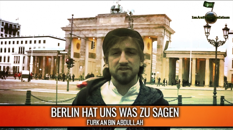 Furkan bin Abdullah | Berlin hat uns was zu sagen