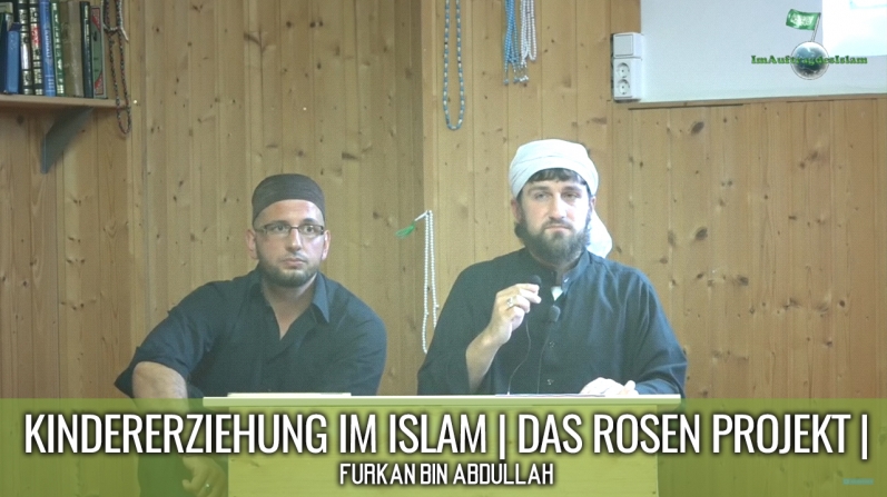 Kindererziehung im Islam | Das Rosen Projekt | Furkan bin Abdullah