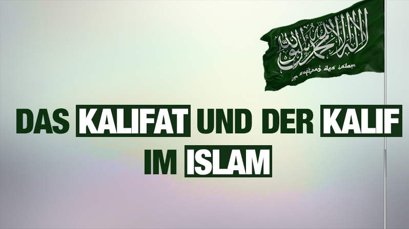 DAS KALIFAT UND DER KALIF IM ISLAM