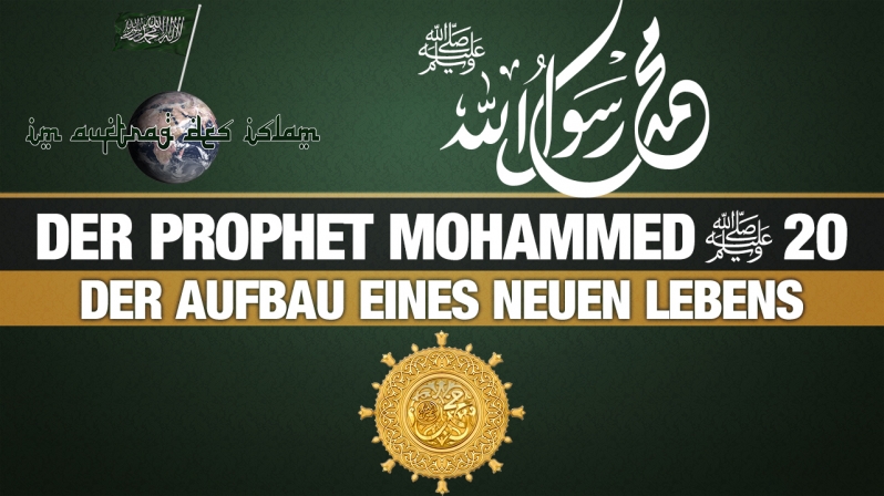 Der Prophet Mohammed (s.) 20 | Der Aufbau eines neuen Lebens