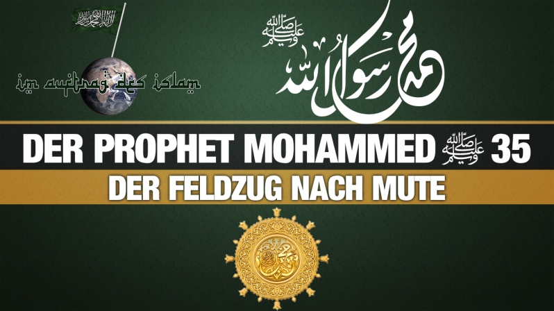 Der Prophet Mohammed (s.) 35 | Der Feldzug nach Mute