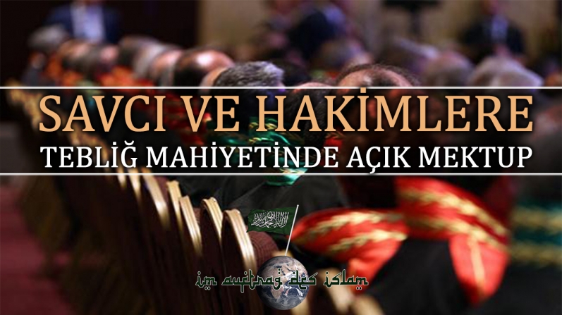 SAVCI VE HAKİMLERE TEBLİĞ MAHİYETİNDE AÇIK MEKTUP