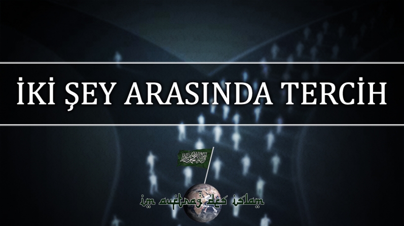 İKİ ŞEY ARASINDA TERCİH