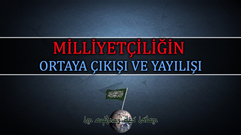 MİLLİYETÇİLİĞİN ORTAYA ÇIKIŞI VE YAYILIŞI