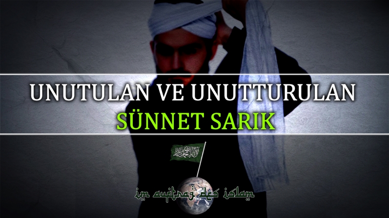 UNUTULAN VE UNUTTURULAN SÜNNET SARIK