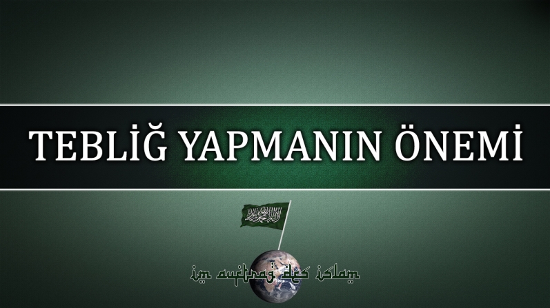 TEBLİĞ YAPMANIN ÖNEMİ