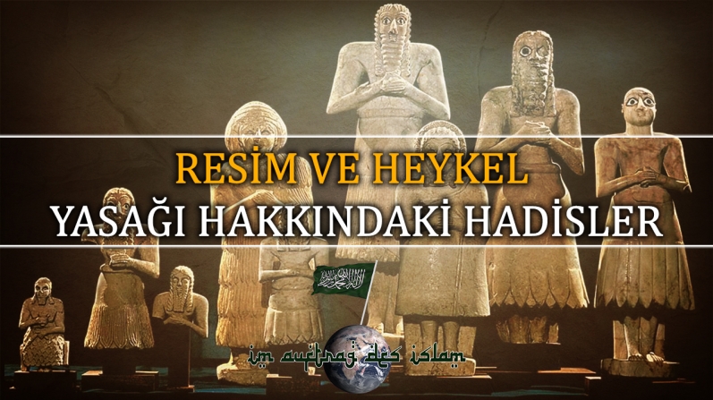 RESİM VE HEYKEL YASAĞI HAKKINDAKİ HADİSLER