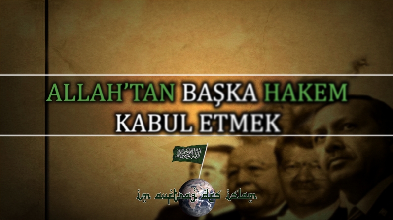 ALLAH’TAN BAŞKA HAKEM KABUL ETMEK