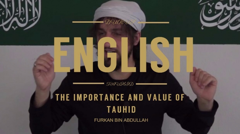 Furkan bin Abdullah | The importance and value of tauhid | English