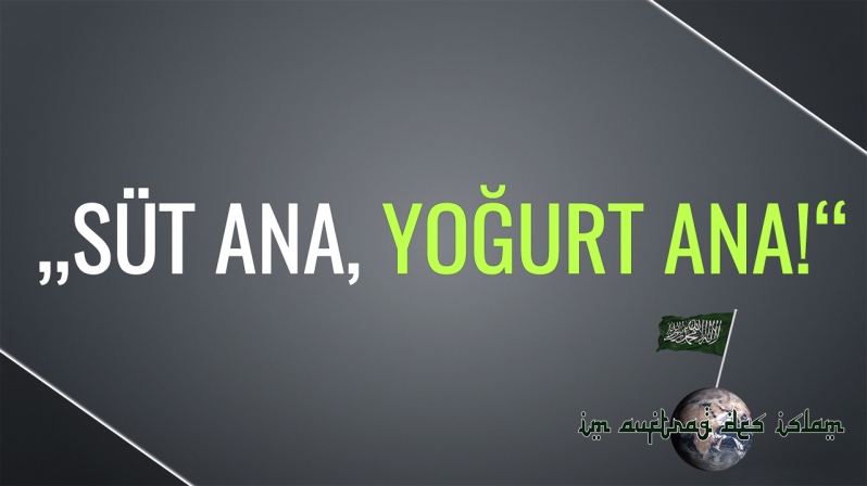 „SÜT ANA, YOĞURT ANA!“