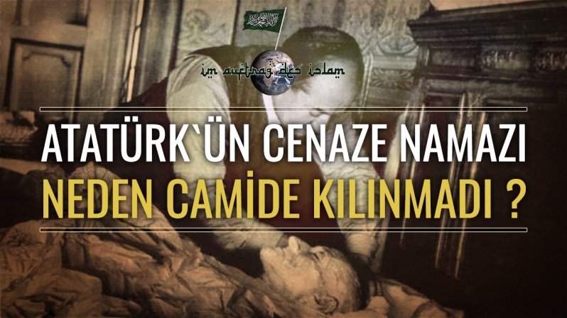 ATATÜRK`ÜN CENAZE NAMAZI NEDEN CAMİDE KILINMADI