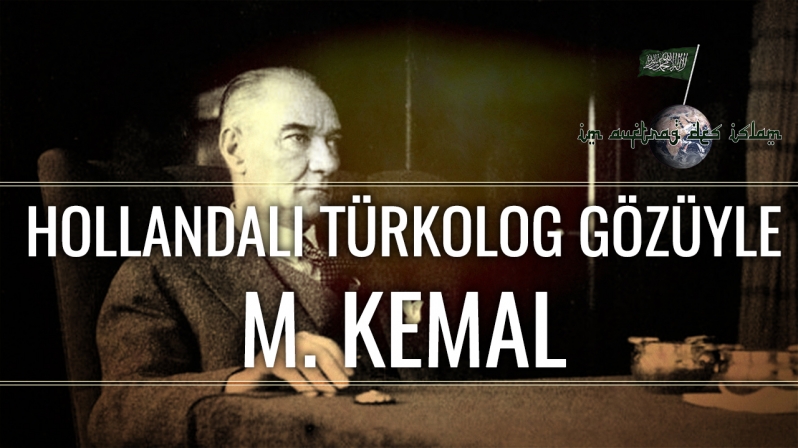 HOLLANDALI TÜRKOLOG GÖZÜYLE M. KEMAL