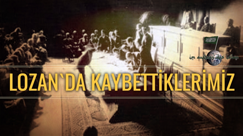 LOZAN`DA KAYBETTİKLERİMİZ