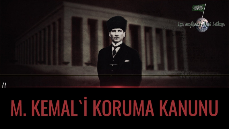 M. KEMAL`İ KORUMA KANUNU