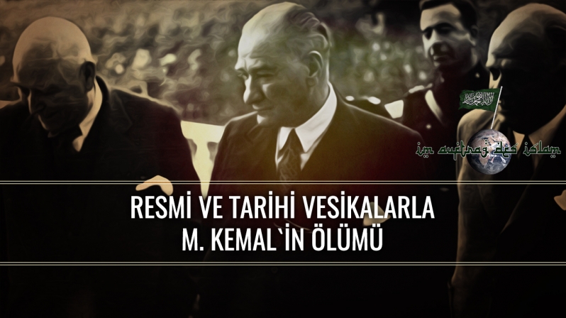 RESMİ VE TARİHİ VESİKALARLA M. KEMAL`İN ÖLÜMÜ