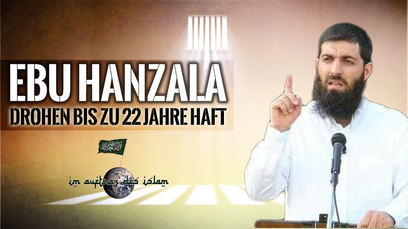 EBU HANZALA DROHEN BIS ZU 22 JAHRE HAFT!