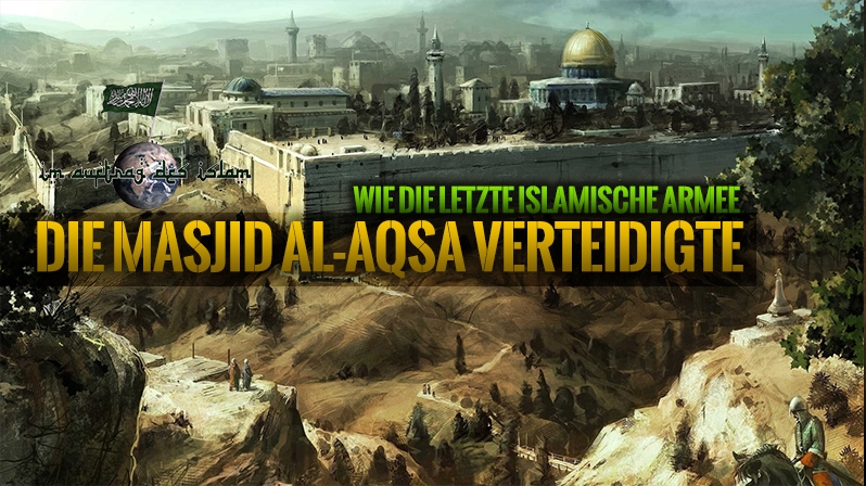 DIE LETZTE VERTEIDIGUNG DER MASJID AL-AQSA