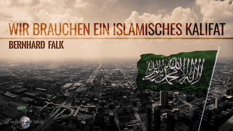 WIR BRAUCHEN EIN ISLAMISCHES KALIFAT